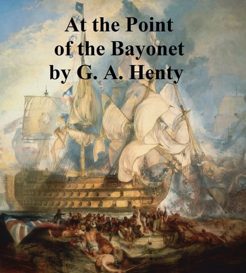 At the Point of the Bayonet Henty G. A.