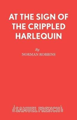 At the Sign of the Crippled Harlequin Norman Robbins