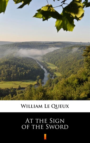 At the Sign of the Sword Le Queux William