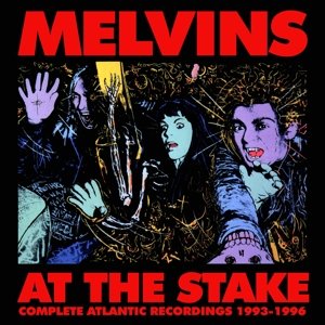 At the Stake - Atlantic Recordings 1993-1996 The Melvins