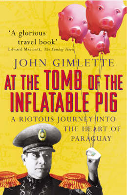 At the Tomb of the Inflatable Pig Gimlette John