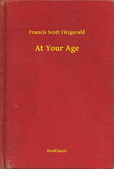 At Your Age Fitzgerald Scott F.