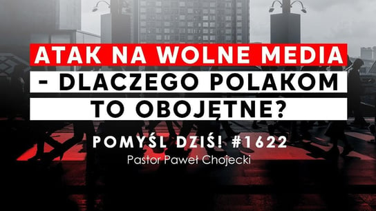 Atak na Wolne Media - dlaczego Polakom to obojętne? #Pomyśldziś #1622 - Idź Pod Prąd Nowości - podcast Opracowanie zbiorowe