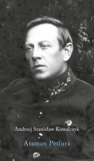 Ataman Petlura Andrzej Stanisław Kowalczyk