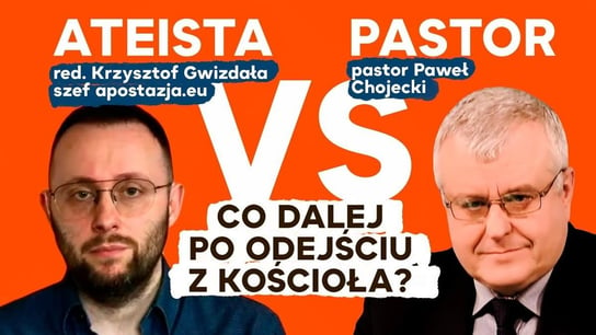 ATEISTA vs PASTOR: Co dalej po odejściu z Kościoła? Krzysztof Gwizdała, szef apostazja.eu, w IPP - Idź Pod Prąd Nowości - podcast - audiobook Opracowanie zbiorowe