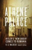 Athene Palace: Hitler's "new Order" Comes to Rumania Waldeck R. G.