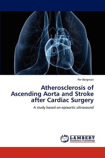 Atherosclerosis of Ascending Aorta and Stroke after Cardiac Surgery Bergman Per