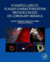 Atherosclerotic Plaque Characterization Methods Based on Coronary Imaging Athanasiou Lambros S., Fotiadis Dimitrios I., Michalis Lampros K.