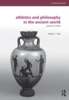Athletics and Philosophy in the Ancient World Reid Heather Lynne