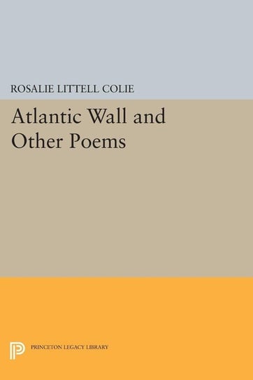 Atlantic Wall and Other Poems Colie Rosalie Littell