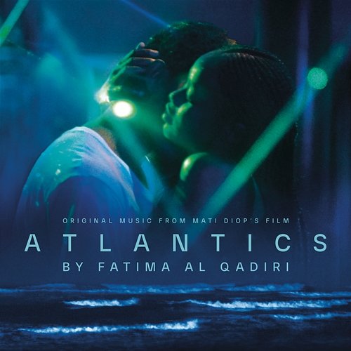 Atlantics (Original Motion Picture Soundtrack) Fatima Al Qadiri
