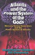 Atlantis and the Power System of the Gods Childress David Hatcher, Clendenon Bill