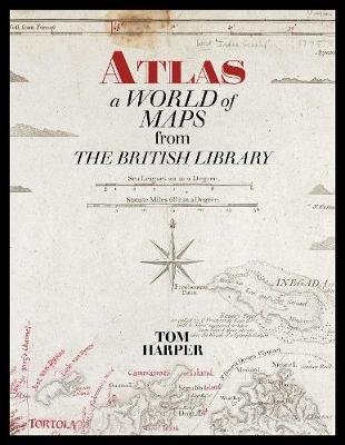 Atlas: A World of Maps from the British Library Harper Tom