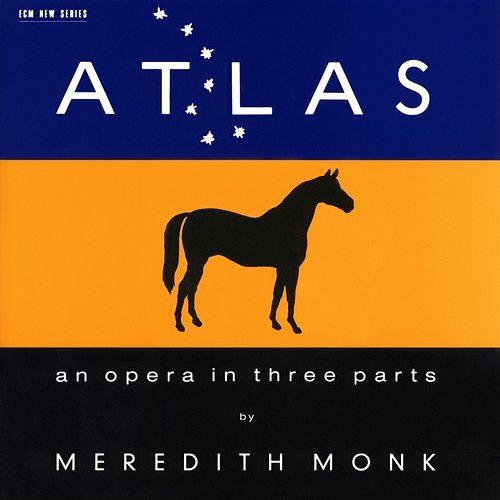 ATLAS - An Opera In Three Parts Meredith Monk