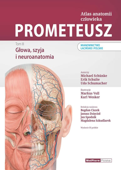 Atlas anatomii człowieka. Głowa, szyja i neuroanatomia. Mianownictwo łacińskie i polskie. Prometeusz. Tom 3 Opracowanie zbiorowe