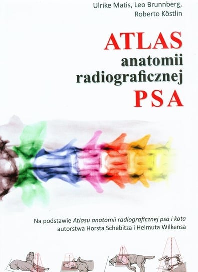 Atlas anatomii radiologicznej psa Opracowanie zbiorowe