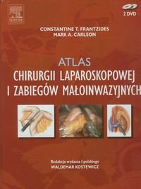 Atlas chirurgii laparoskopowej i zabiegów małoinwazyjnych Frantzides Constantine T., Carlson Mark A.