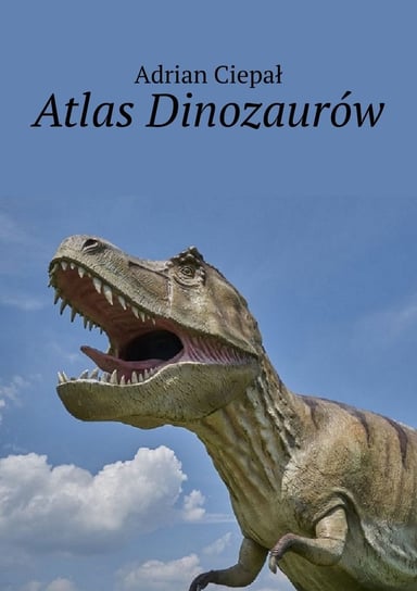 Atlas dinozaurów Ciepał Adrian