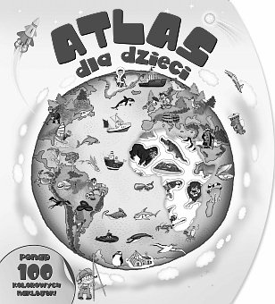 Atlas dla dzieci Opracowanie zbiorowe