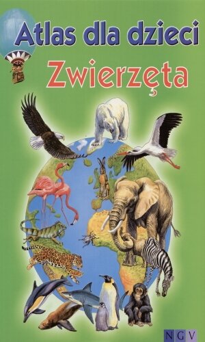 Atlas dla dzieci. Zwierzęta Opracowanie zbiorowe