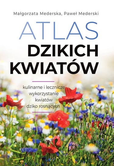 Atlas dzikich kwiatów Mederska Małgorzata, Mederski Paweł