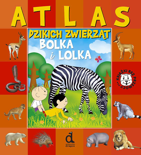 Atlas dzikich zwierząt Bolka i Lolka Molenda Maria