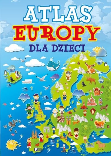 Atlas Europy dla dzieci Opracowanie zbiorowe