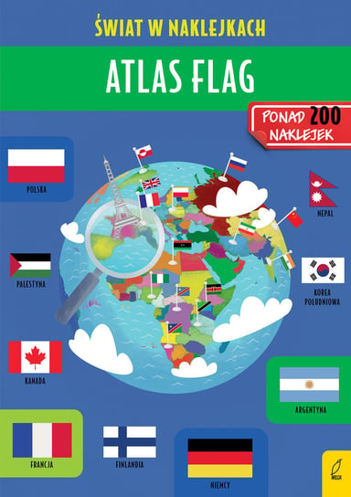 Atlas flag. Świat w naklejkach Opracowanie zbiorowe
