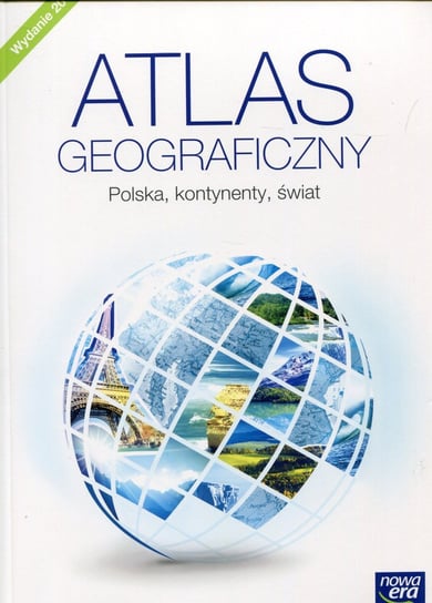 Atlas geograficzny. Polska, kontynenty, świat Opracowanie zbiorowe