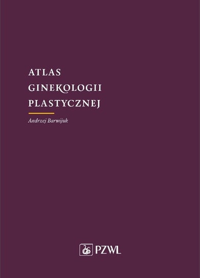 Atlas ginekologii plastycznej Barwijuk Andrzej