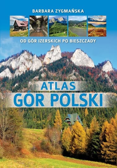 Atlas gór Polski. Od Gór Izerskich po Bieszczady Zygmańska Barbara