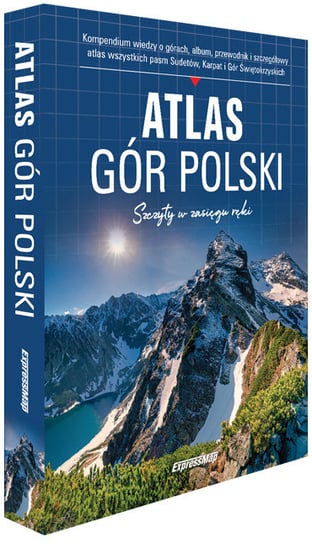 Atlas gór Polski. Szczyty w zasięgu ręki Opracowanie zbiorowe