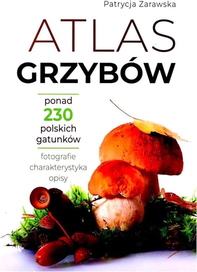 Atlas grzybów Zarawska Patrycja