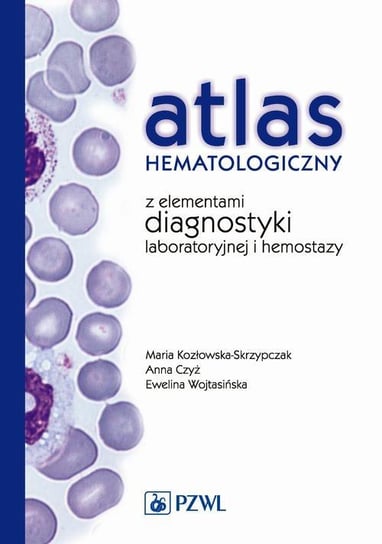 Atlas hematologiczny z elementami diagnostyki laboratoryjnej i hemostazy - ebook mobi Czyż Anna, Kozłowska-Skrzypczak Maria, Wojtasińska Ewelina