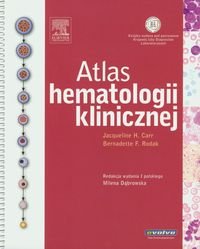 Atlas hematologii klinicznej Carr Jacqueline H., Rodak Bernadette F.