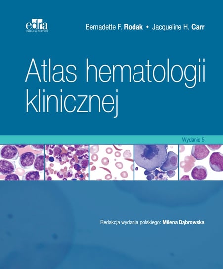 Atlas hematologii klinicznej Rodak Bernadette F., Carr Joseph J.