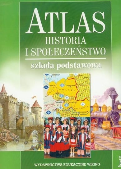 Atlas. Historia i społeczeństwo. Szkoła podstawowa Opracowanie zbiorowe