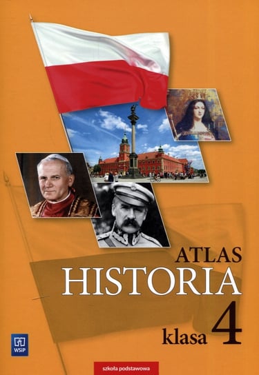 Atlas. Historia. Klasa 4. Szkoła podstawowa Opracowanie zbiorowe