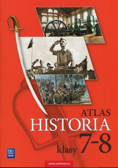 Atlas. Historia. Klasa 7-8 Opracowanie zbiorowe