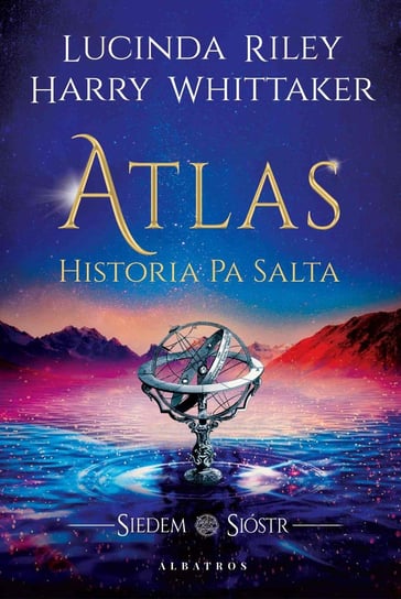 Atlas. Historia Pa Salta. Siedem sióstr. Tom 8 Riley Lucinda, Whittaker Harry