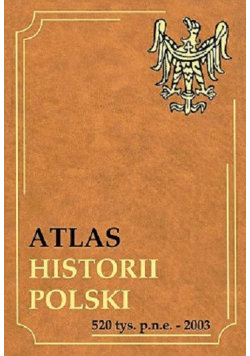 Atlas historii Polski 520 tys p n e  - 2003 Pinnex