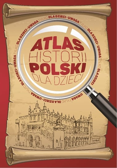 Atlas historii Polski dla dzieci Opracowanie zbiorowe