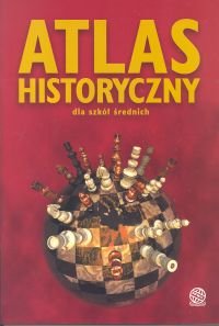 Atlas historyczny dla szkół średnich Opracowanie zbiorowe