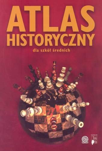 Atlas historyczny dla szkół średnich Opracowanie zbiorowe