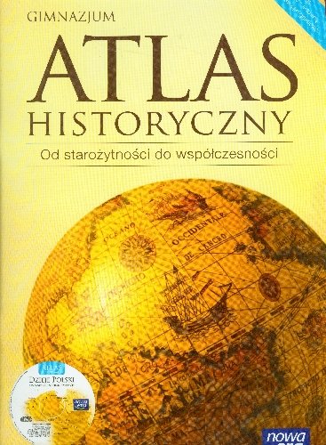 Atlas historyczny. Od starożytności do współczesności + CD Opracowanie zbiorowe