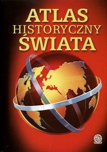 Atlas historyczny świata Opracowanie zbiorowe