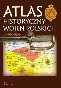 Atlas historyczny wojen polskich Gędek Marek