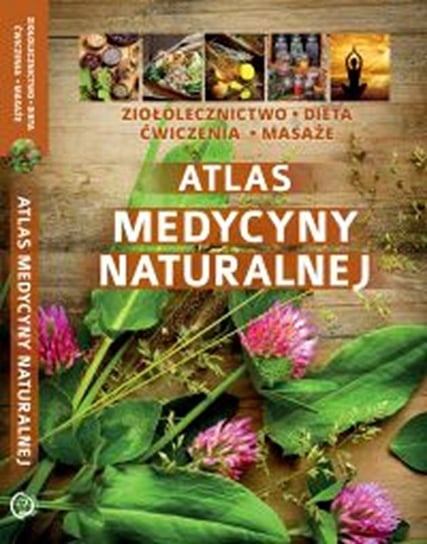 Atlas medycyny naturalnej Opracowanie zbiorowe