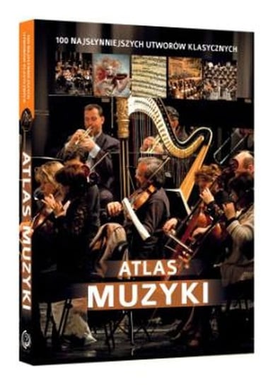 Atlas muzyki. 100 najpiękniejszych utworów klasycznych Łapeta Oskar