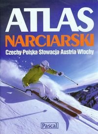 Atlas narciarski. Czechy, Polska, Słowacja, Austria, Włochy Kucharska Justyna, Skorska Katarzyna, Nagalska Hanna